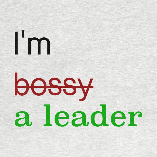 I'm a leader! by teesTheSeason